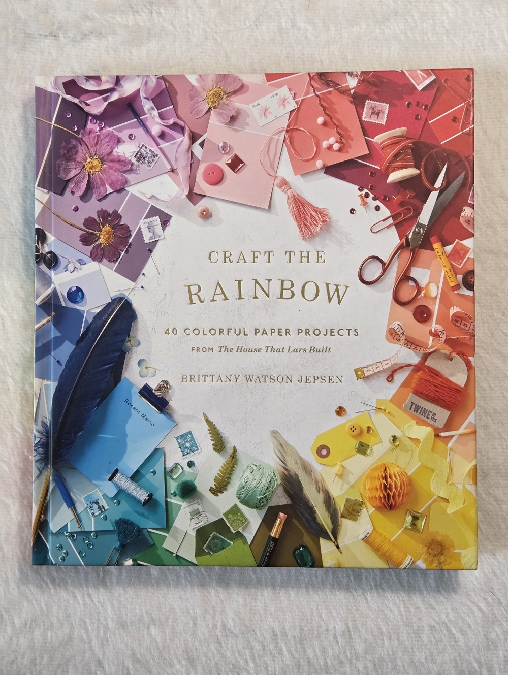 Craft the Rainbow: 40 Colorful Paper Projects from The House That Lars Built